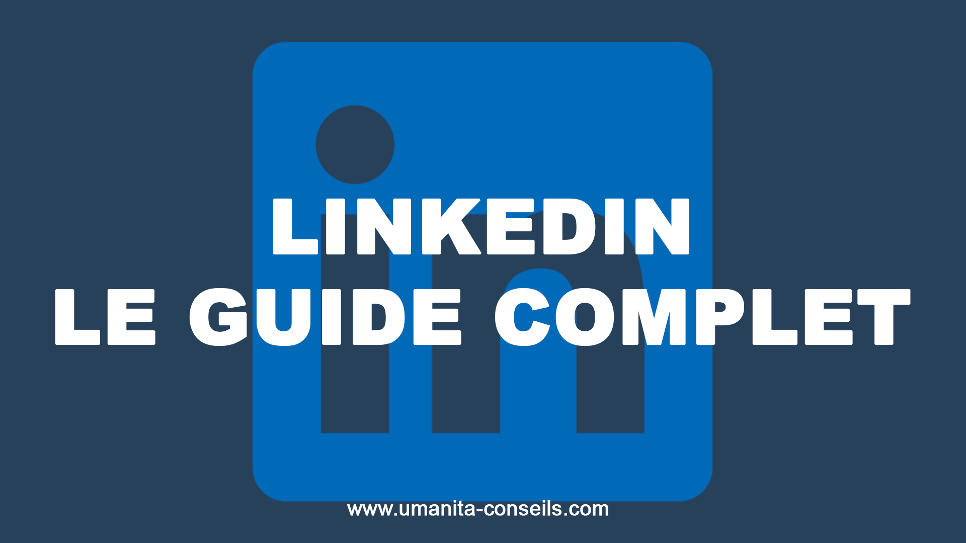 Linkedin - Le Guide Complet